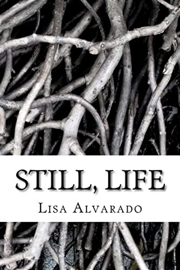 Still, Life. -..