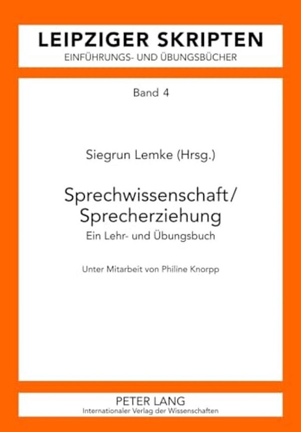 Sprechwissenschaft/Sprecherziehung: Ein Lehr- Und Uebungsbuch- Unter Mitarbeit Von Philine Knorpp-..
