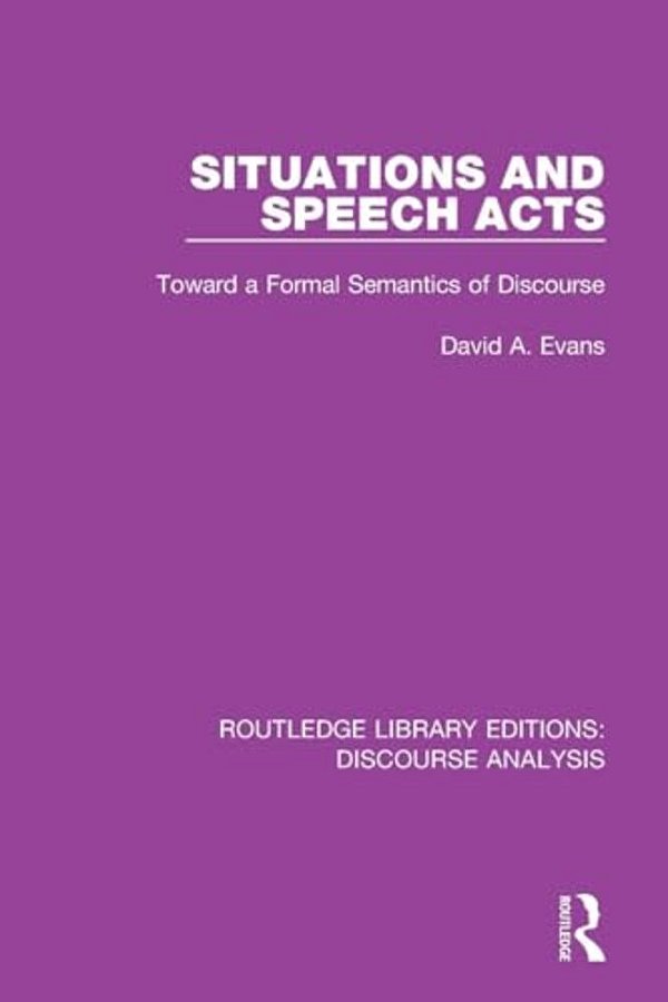 Situations And Speech Acts: Toward A Formal Semantics Of Discourse-..