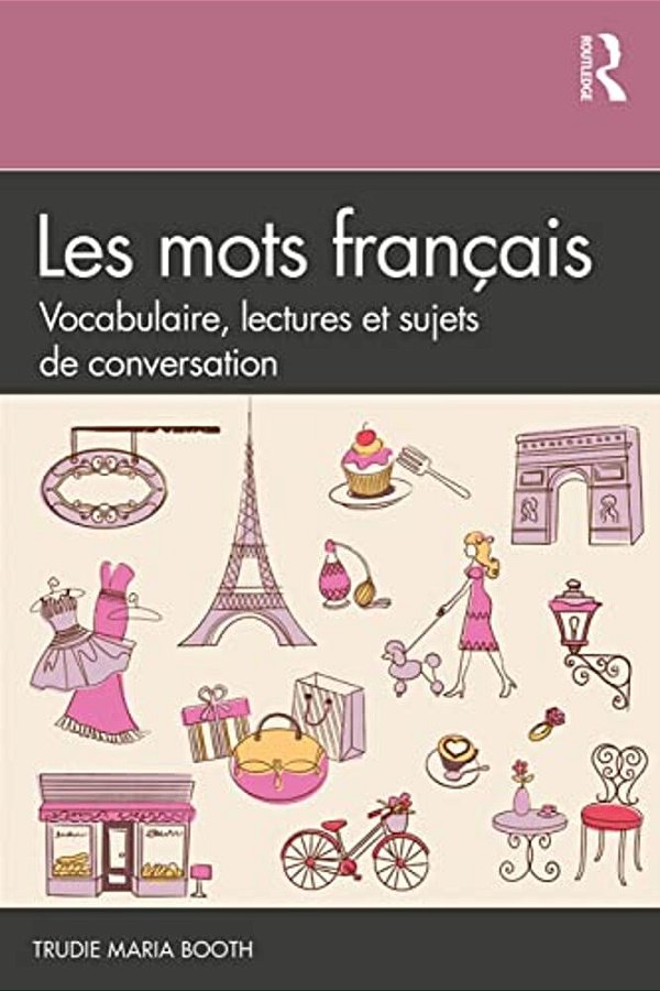 Les Mots Français: Vocabulaire, Lectures Et Sujets De Conversation-..