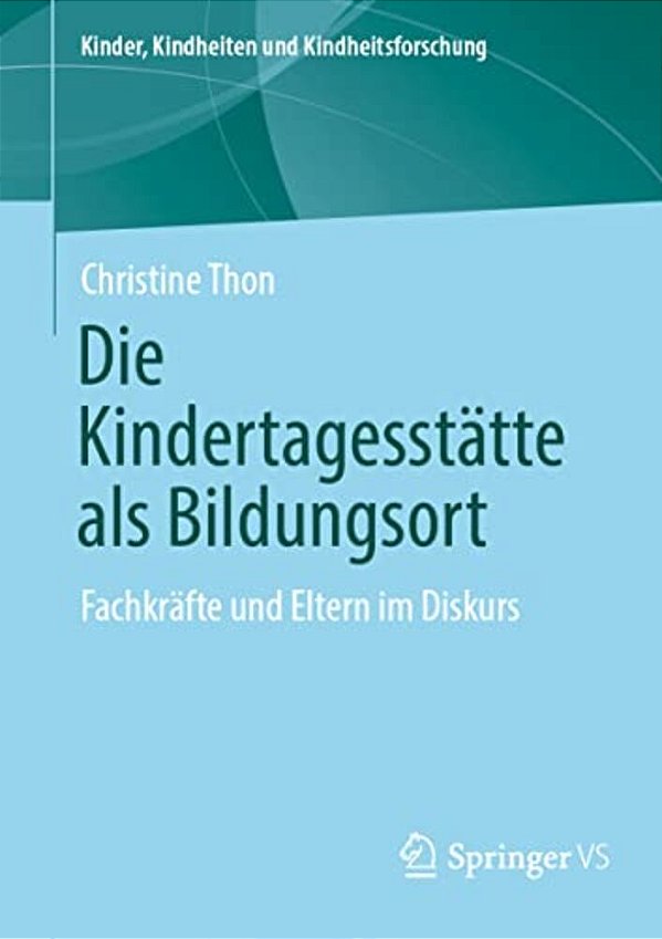 Die Kindertagesstätte Als Bildungsort: Fachkräfte Und Eltern Im Diskurs-..
