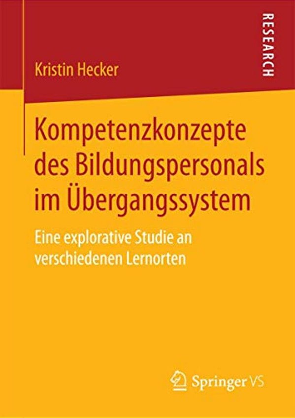 Kompetenzkonzepte Des Bildungspersonals Im Übergangssystem: Eine Explorative Studie An Verschiedenen Lernorten-..