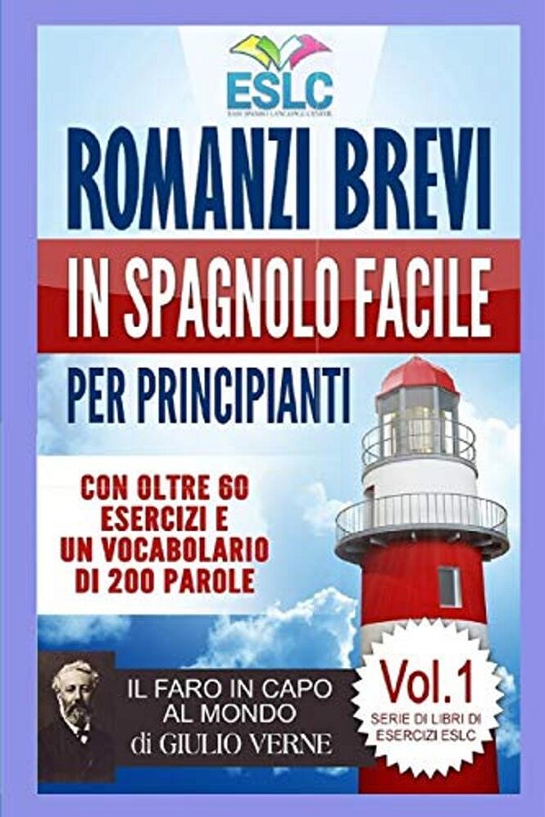 Romanzi Brevi In Spagnolo Facile Per Principianti: Il Faro In Capo Al Mondo Di Giulio Verne (Imparare Lo Spagnolo)-..