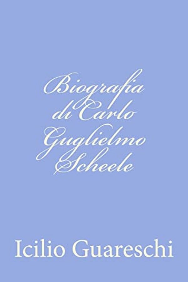 Biografia Di Carlo Guglielmo Scheele-..