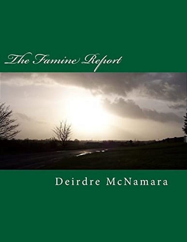 The Famine Report: Drama Using Eyewitness Reports Of The Irish Famine-..