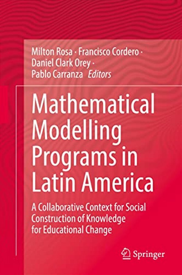 Mathematical Modelling Programs In Latin America: A Collaborative Context For Social Construction Of Knowledge For Educational Change-..