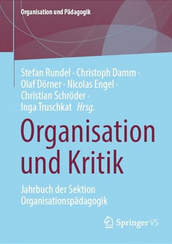 Organisation Und Kritik: Jahrbuch Der Sektion Organisationspädagogik-..