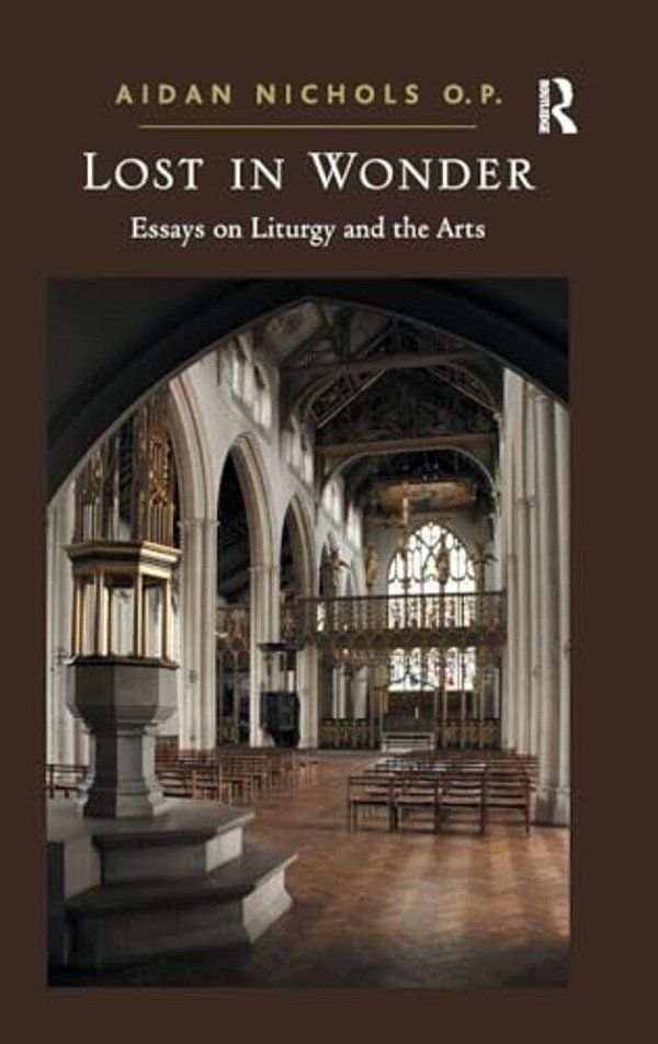 Lost In Wonder: Essays On Liturgy And The Arts-..