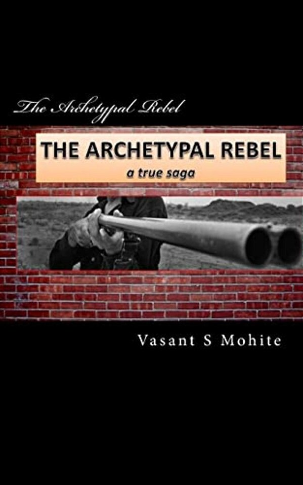 The Archetypal Rebel: A True Saga-..