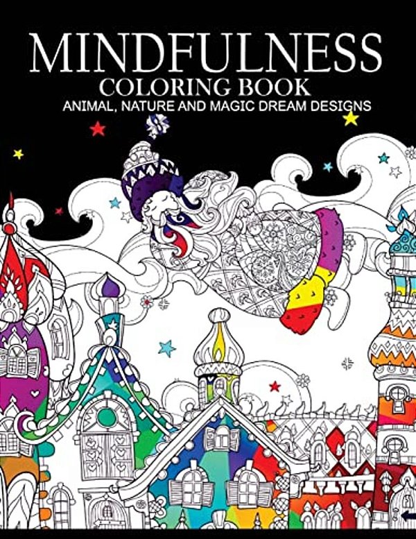 Mindfulness Coloring Books Animals Nature And Magic Dream Designs: Adult Coloring Books-..