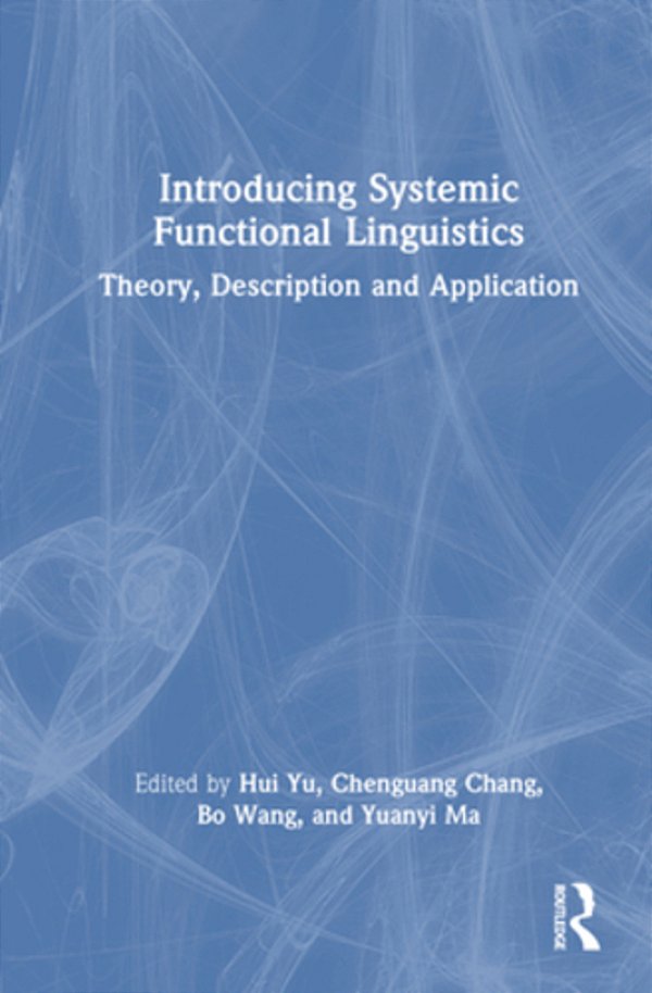Introducing Systemic Functional Linguistics: Theory, Description And Application-..