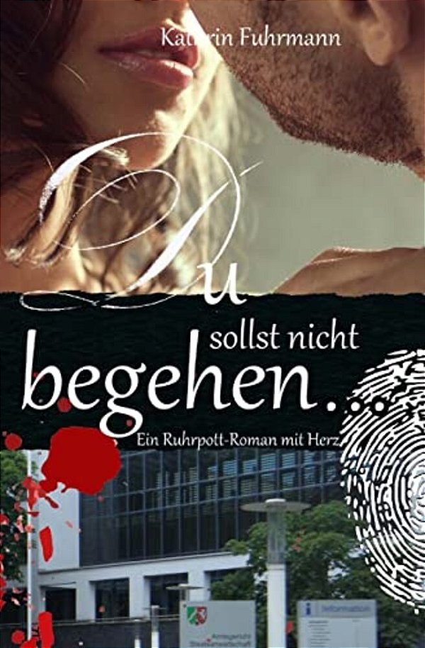 Du Sollst Nicht Begehren...: Ein Ruhrpott-Roman Mit Herz-..