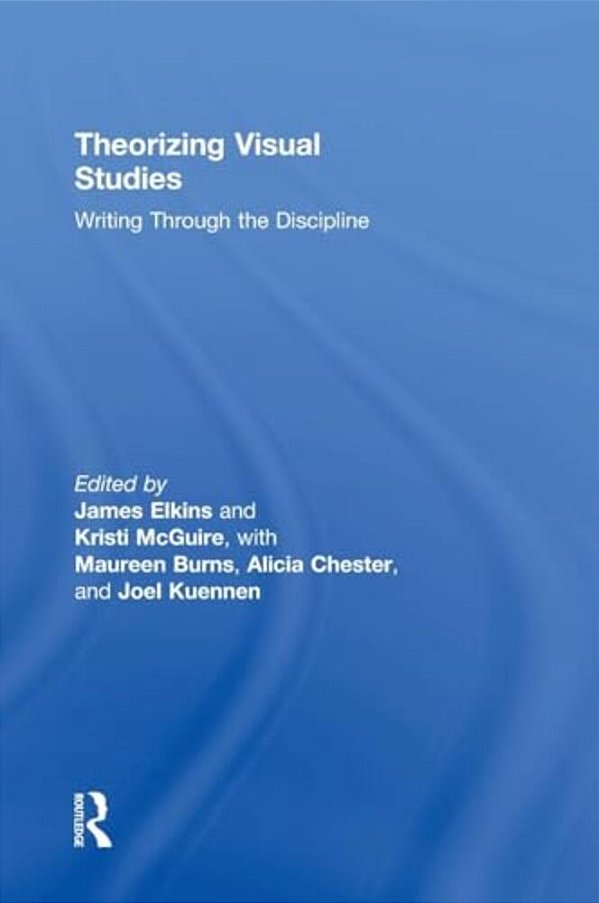 Theorizing Visual Studies: Writing Through The Discipline-..