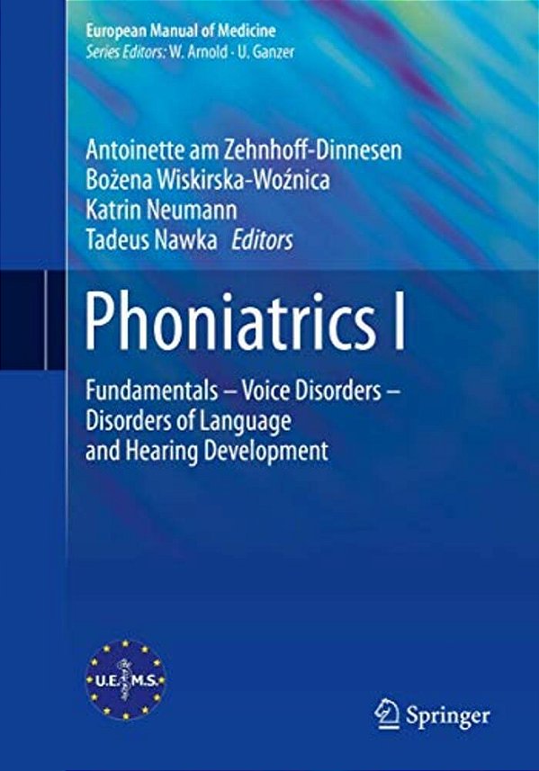 Phoniatrics I: Fundamentals - Voice Disorders - Disorders Of Language And Hearing Development-..