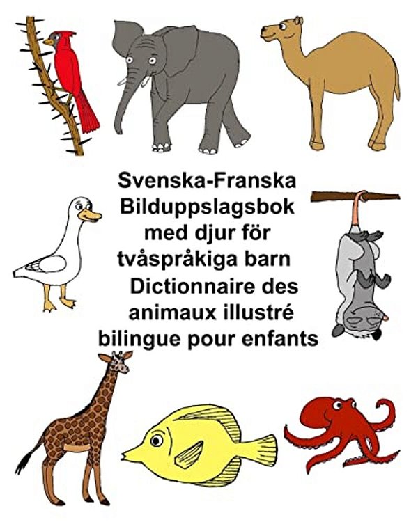 Svenska-Franska Bilduppslagsbok Med Djur För Tvåspråkiga Barn Dictionnaire Des Animaux Illustré Bilingue Pour Enfants-..