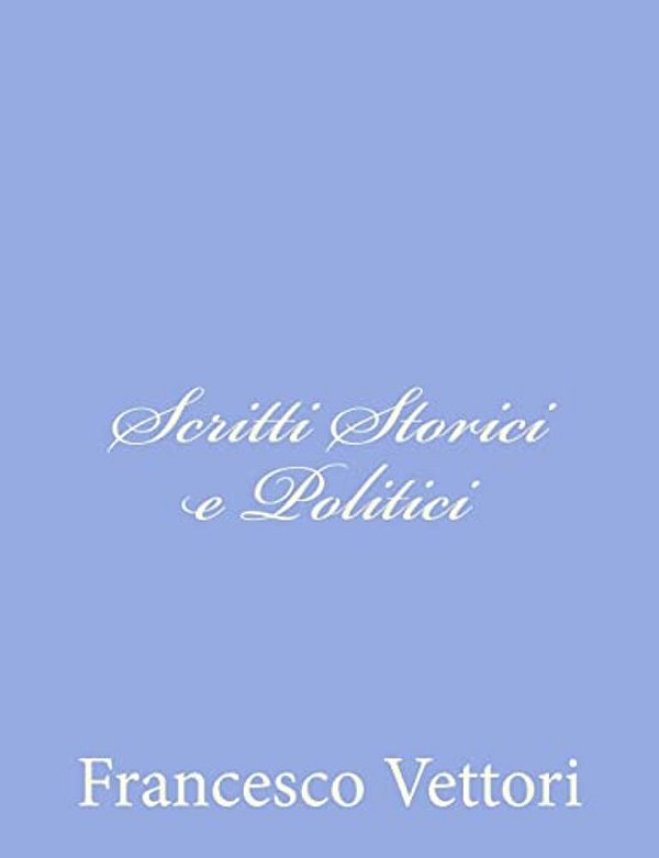 Scritti Storici E Politici-..