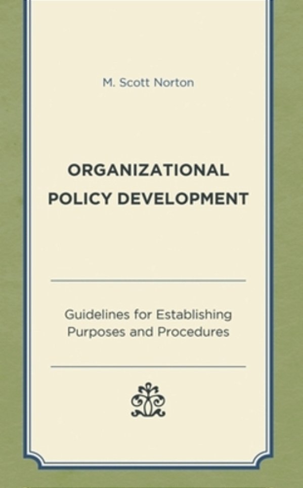 Organizational Policy Development: Guidelines For Establishing Purposes And Procedures-..