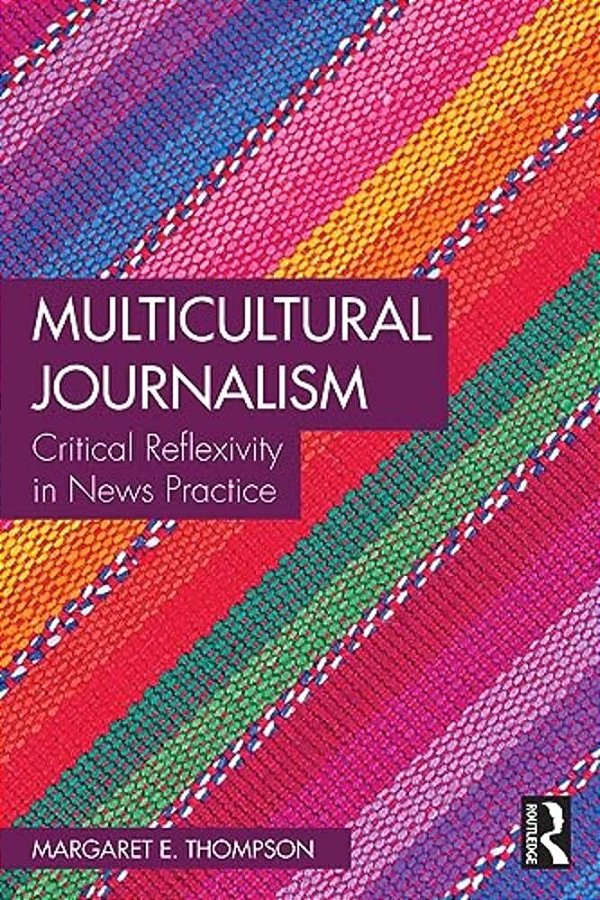Multicultural Journalism: Critical Reflexivity In News Practice-..