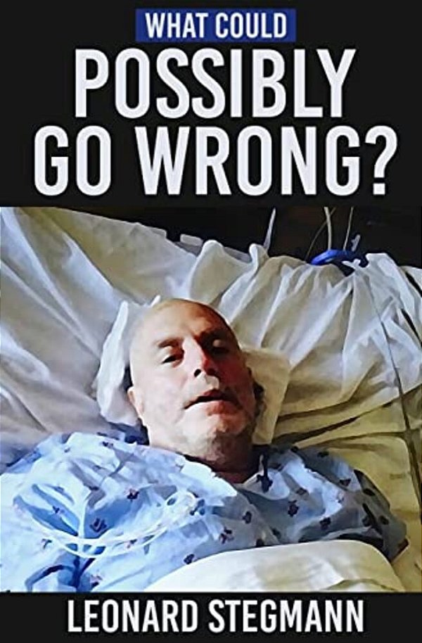 What Could Possibly Go Wrong?-..