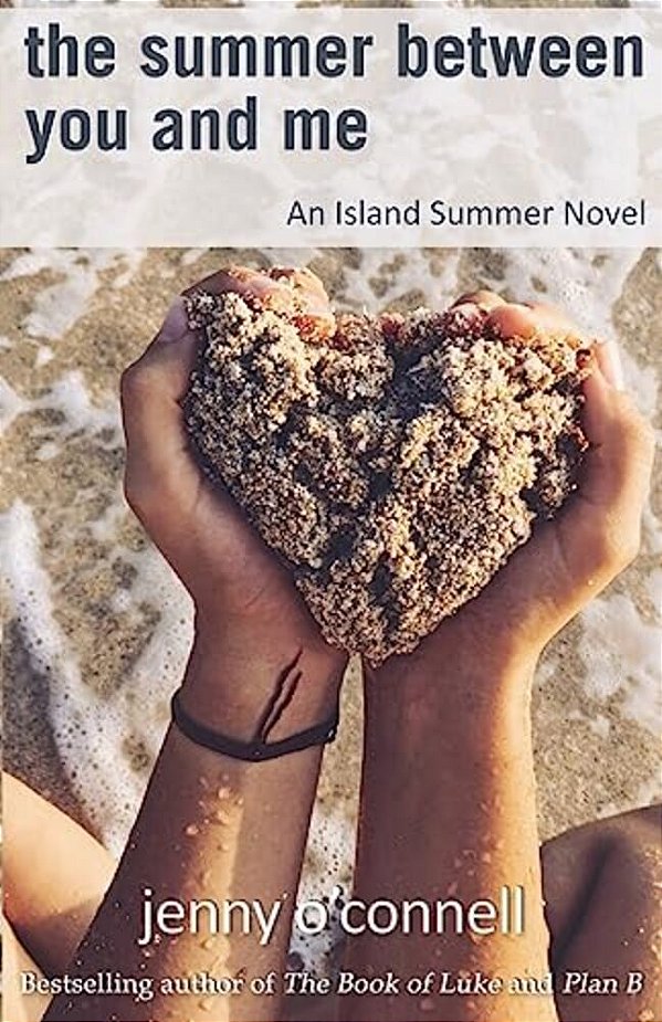 The Summer Between You And Me: An Island Summer Novel-..