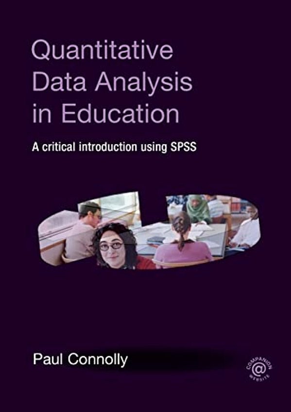 Quantitative Data Analysis In Education: A Critical Introduction Using Spss-..