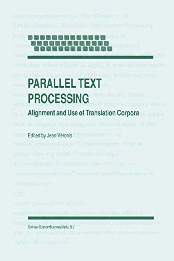 Parallel Text Processing: Alignment And Use Of Translation Corpora-..