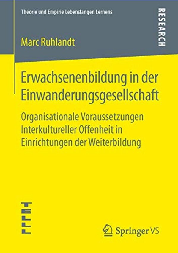 Erwachsenenbildung In Der Einwanderungsgesellschaft: Organisationale Voraussetzungen Interkultureller Offenheit In Einrichtungen Der Weiterbildung-..