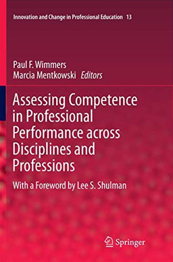 Assessing Competence In Professional Performance Across Disciplines And Professions-..