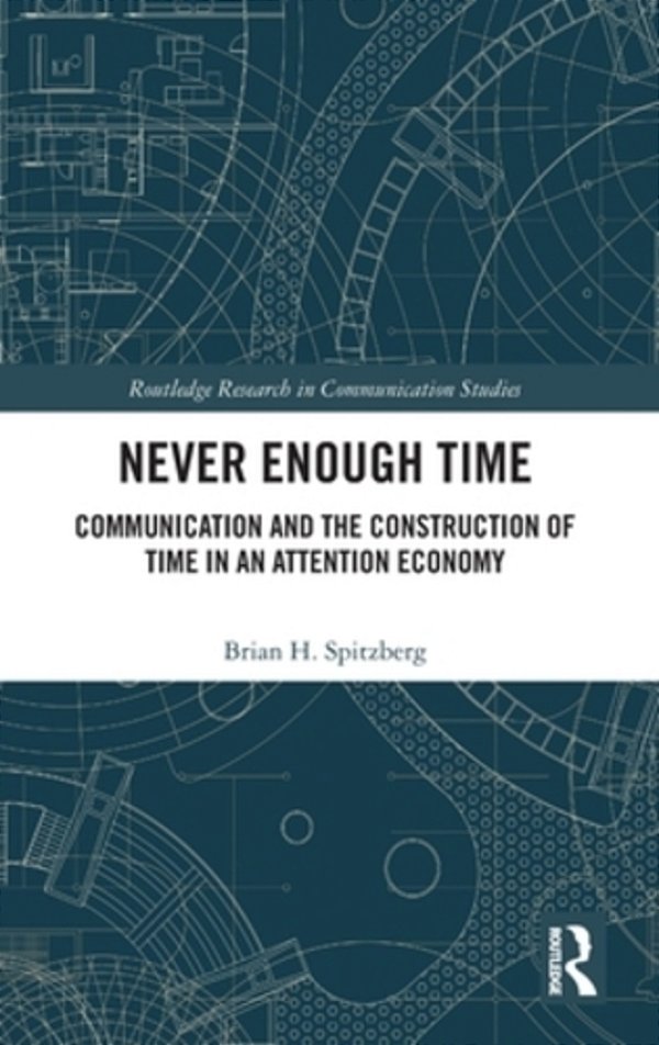 Never Enough Time: Communication And The Construction Of Time In An Attention Economy-..