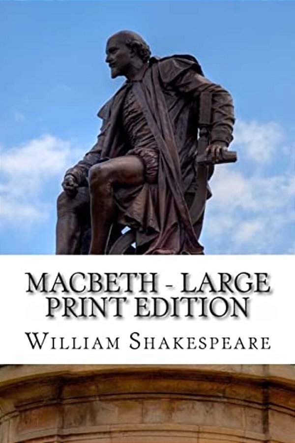 Macbeth - Large Print Edition: The Tragedy Of Macbeth: A Play-..
