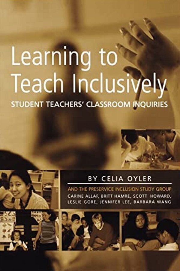 Learning To Teach Inclusively: Student Teachers' Classroom Inquiries-..