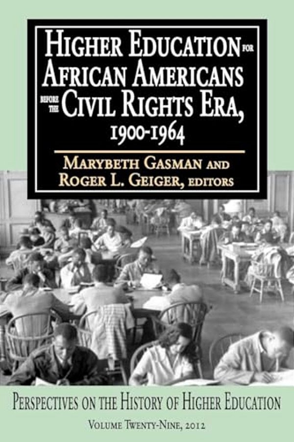 Higher Education For African Americans Before The Civil Rights Era, 1900-1964-..