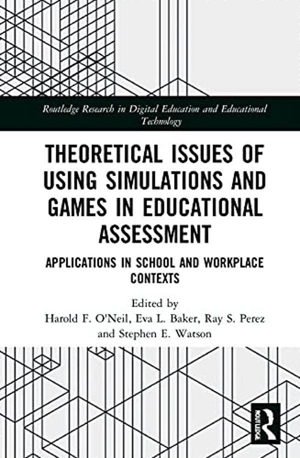 Theoretical Issues Of Using Simulations And Games In Educational Assessment: Applications In School And Workplace Contexts-..