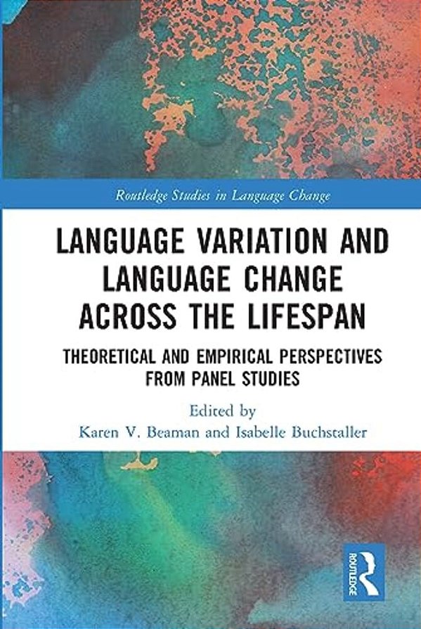 Language Variation And Language Change Across The Lifespan: Theoretical And Empirical Perspectives From Panel Studies-..
