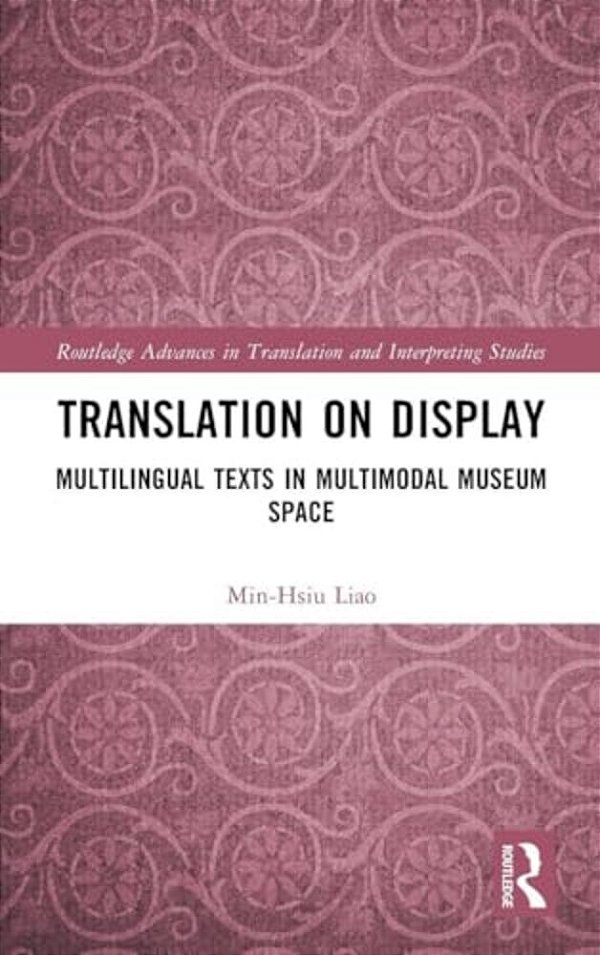 Translation On Display: Multilingual Texts In Multimodal Museum Space-..