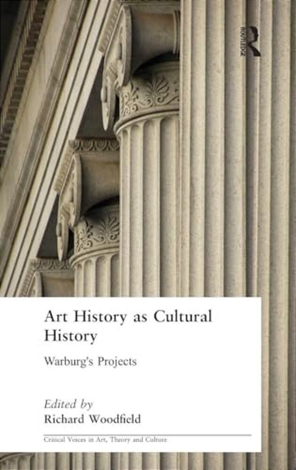 Art History As Cultural History: Warburg's Projects-..