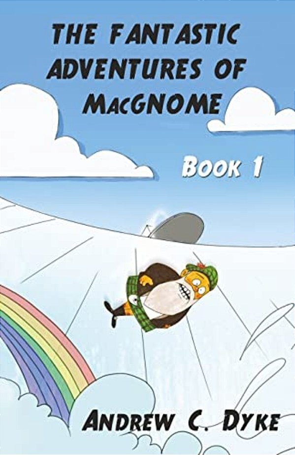 The Fantastic Adventures Of Macgnome: Book 1-..