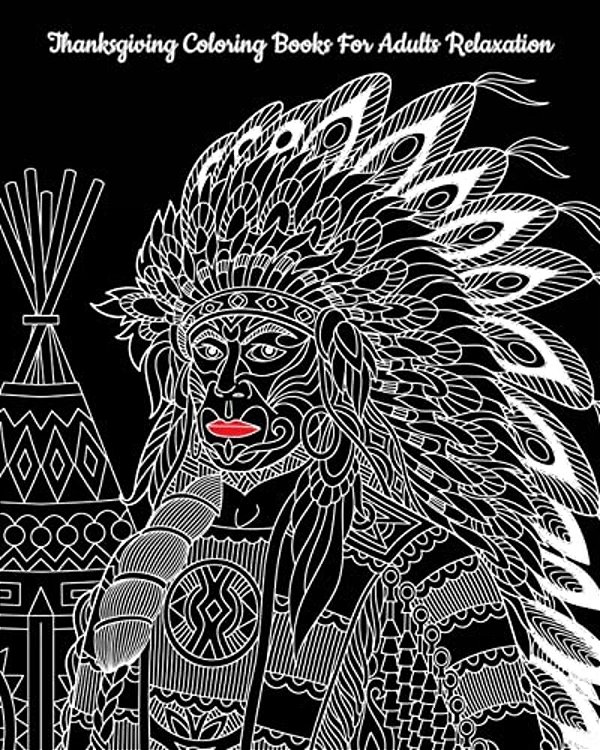 Thanksgiving Coloring Books For Adults Relaxation: Perfect For Thanksgiving Gift-..