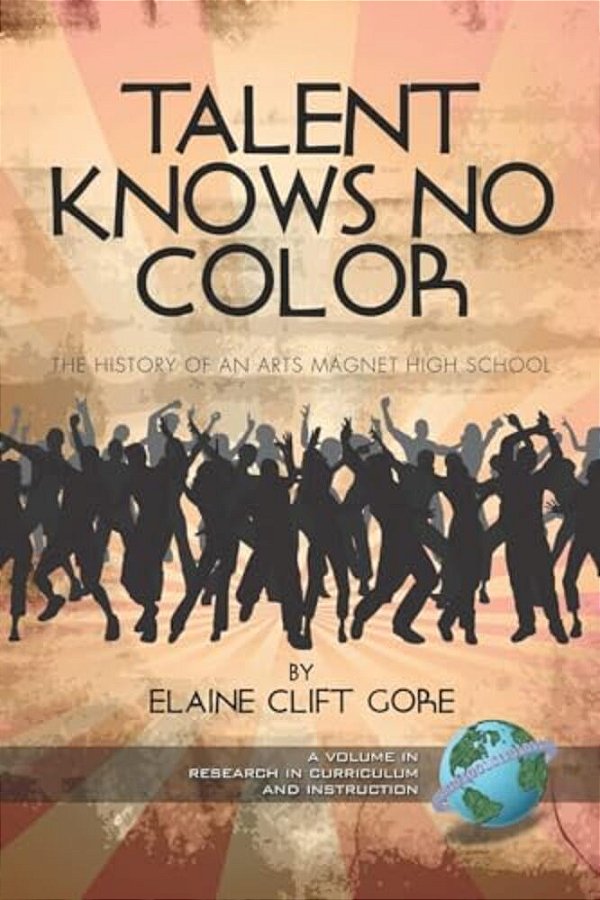 Talent Knows No Color: The History Of An Arts Magnet High School (Pb)-..