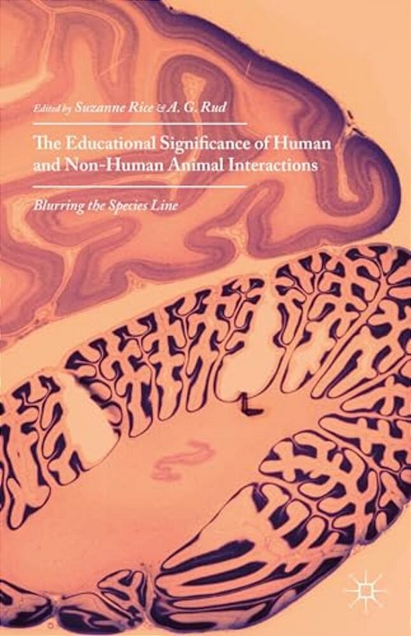 The Educational Significance Of Human And Non-Human Animal Interactions: Blurring The Species Line-..