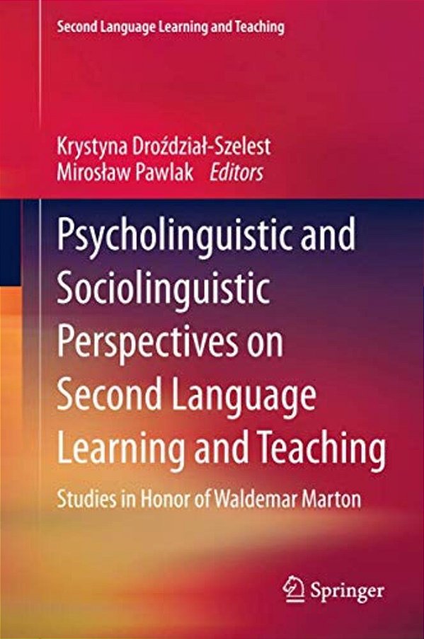 Psycholinguistic And Sociolinguistic Perspectives On Second Language Learning And Teaching: Studies In Honor Of Waldemar Marton-..