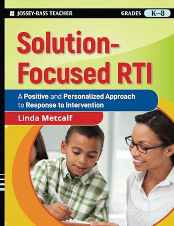 Solution-Focused Rti: A Positive And Personalized Approach To Response To Intervention-..