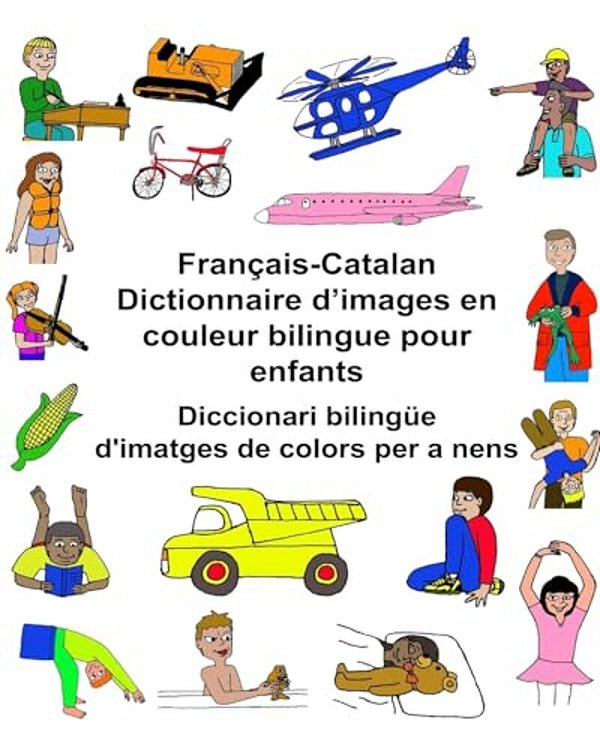 Français-Catalan Dictionnaire D'Images En Couleur Bilingue Pour Enfants Diccionari Bilingüe D'Imatges De Colors Per A Nens-..