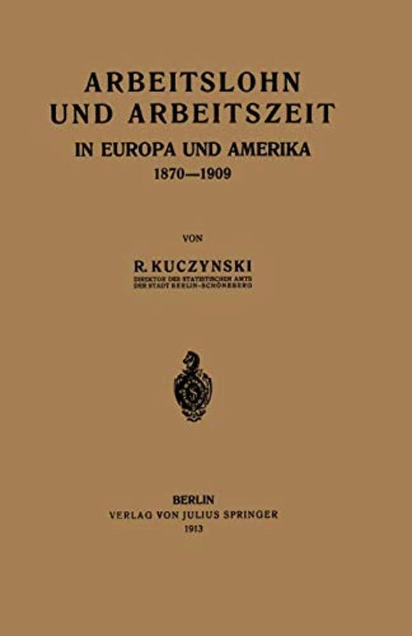 Arbeitslohn Und Arbeitszeit In Europa Und Amerika 1870-1909-..