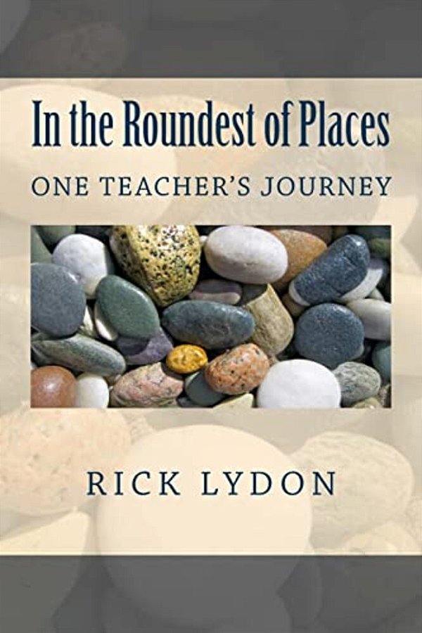 In The Roundest Of Places: One Teacher's Journey-..