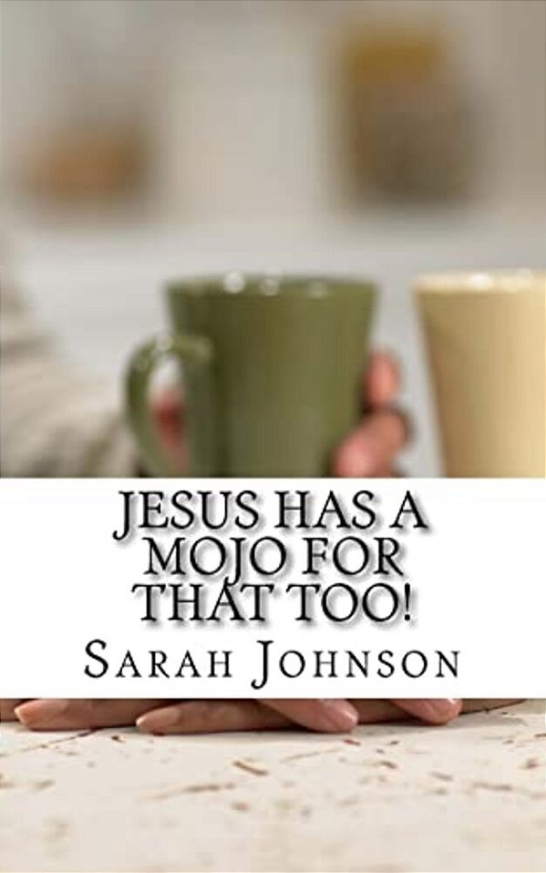 Jesus Has A Mojo For That Too!-..