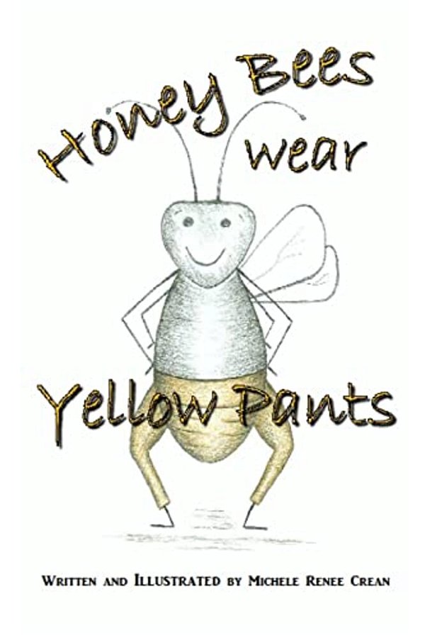 Honey Bees Wear Yellow Pants-..
