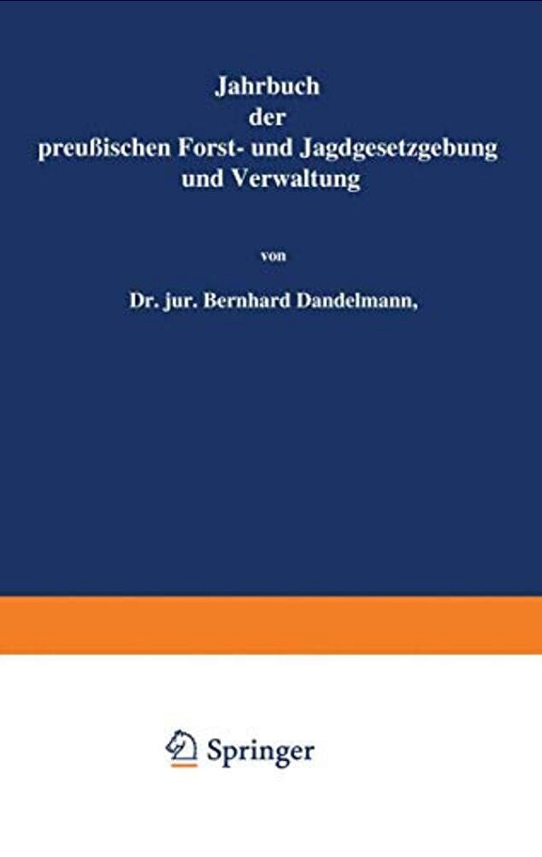 Jahrbuch Der Preußischen Forst- Und Jagdgesetzgebung Und Verwaltung: Zweiundzwanzigster Band-..