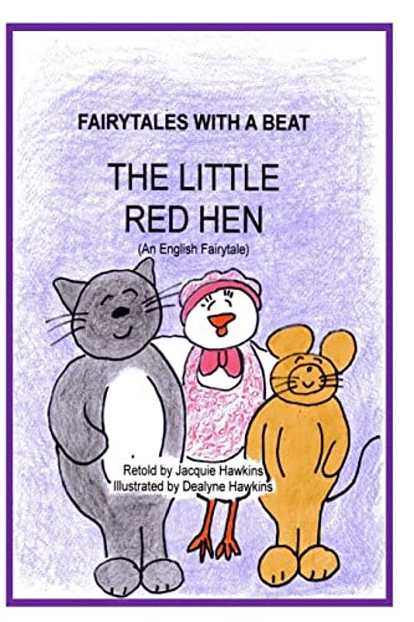 The Little Red Hen: An English Fairytale Retold In Rhyme. The Little Red Hen Lives With Two Lazy Best Friends Who Leave All The Work To He-..