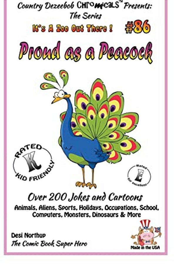 Proud As A Peacock - Over 200 Jokes + Cartoons - Animals, Aliens, Sports, Holidays, Occupations, School, Computers, Monsters, Dinosaurs & More - In Bl-..